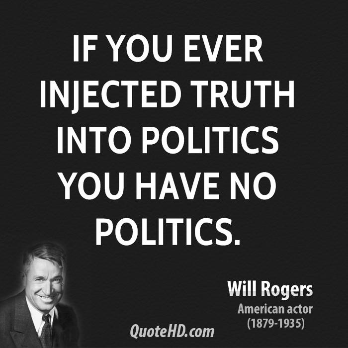will-rogers-actor-if-you-ever-injected-truth-into-politics-you-have-no